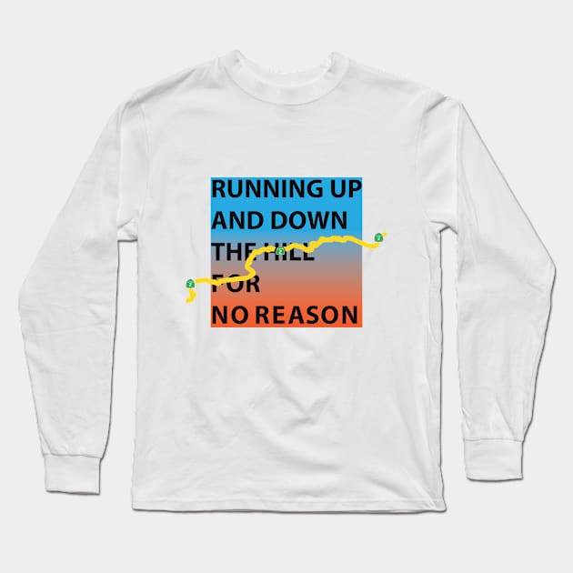 Running up and down the hill for no reason Long Sleeve T-Shirt by verynicestuff